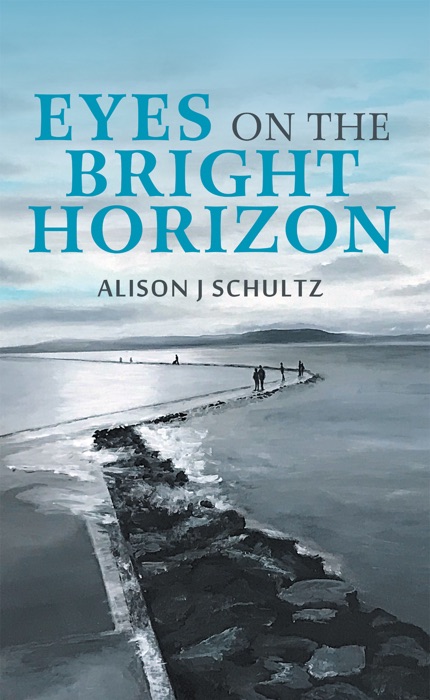 [DOWNLOAD] ~ Eyes on the Bright Horizon # by Alison J Schultz ~ Book PDF Kindle ePub Free