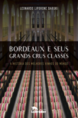 Bordeaux e seus Grands Crus Classés - Leonardo Liporone Baruki