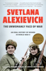 Svetlana Alexievich, Richard Pevear & Larissa Volokhonsky - The Unwomanly Face of War artwork