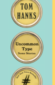 Uncommon Type - Tom Hanks