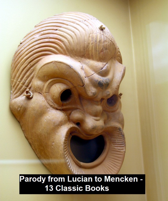 Parody from Lucian to Mencken - 13 Classic Books