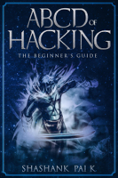 Shashank Pai K - ABCD OF HACKING: The Beginner's guide artwork