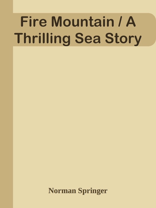 Fire Mountain / A Thrilling Sea Story