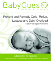 Philippa Murphy - BabyCues: Prevent and Remedy Colic, Reflux, Lactose and Dairy Overload - Nature's Logical Answers artwork