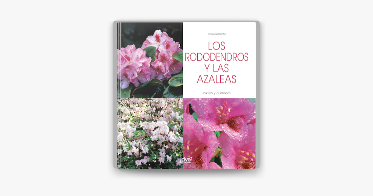 Los rododendros y las azaleas - Cultivo y cuidados on Apple Books