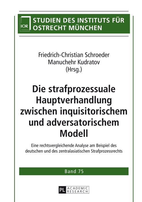 Die strafprozessuale Hauptverhandlung zwischen inquisitorischem und adversatorischem Modell