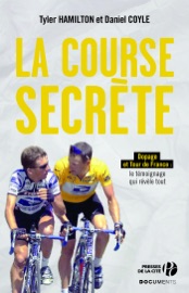 La Course secrète - Daniel Coyle & Tyler Hamilton by  Daniel Coyle & Tyler Hamilton PDF Download