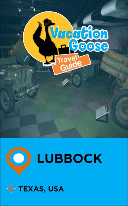 Vacation Goose Travel Guide Lubbock Texas, USA