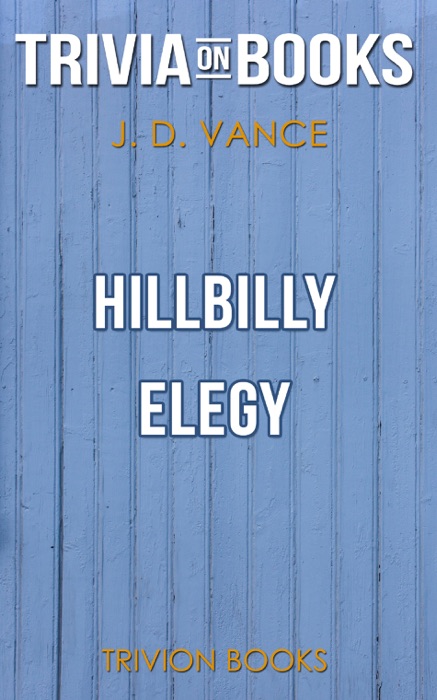 Hillbilly Elegy: A Memoir of a Family and Culture in Crisis by J.D. Vance (Trivia-On-Books)