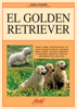El golden retriever: Orígenes - estándar - elección del cachorro - cría y normas elementales de educación - alimentación higiene - Andrea Pandolfi