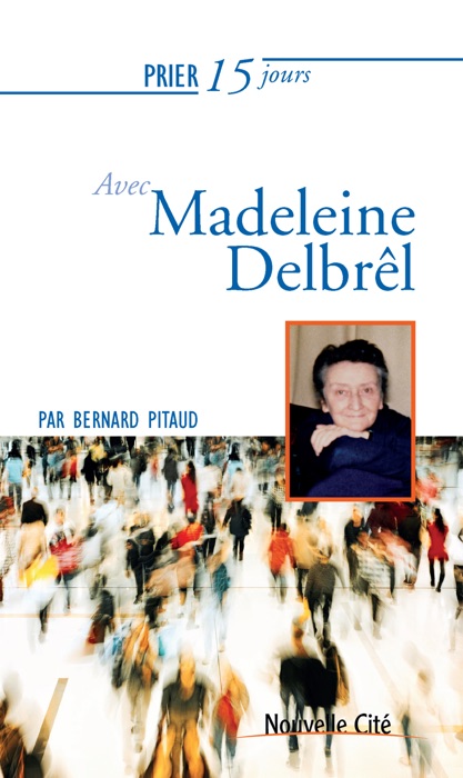 Prier 15 jours avec Madeleine DelbrĂȘl