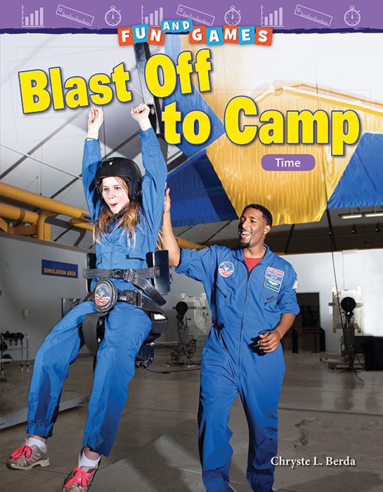 Fun and Games Blast Off to Camp: Time