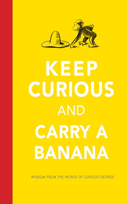 Keep Curious and Carry a Banana