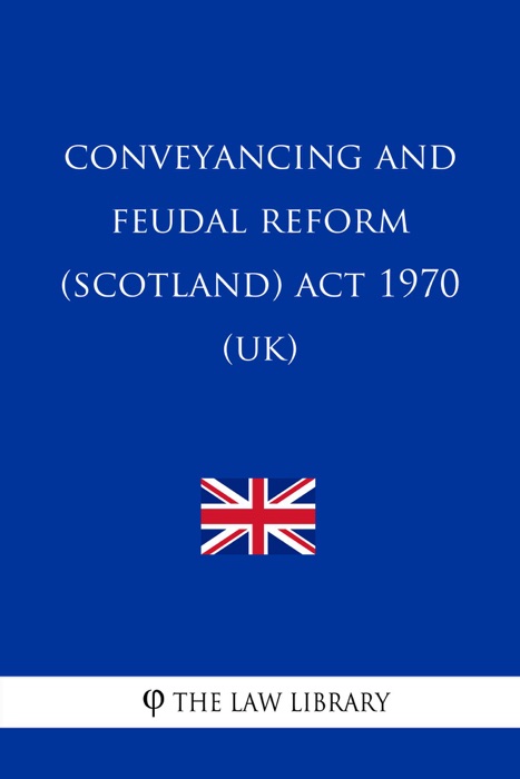 Conveyancing and Feudal Reform (Scotland) Act 1970 (UK)