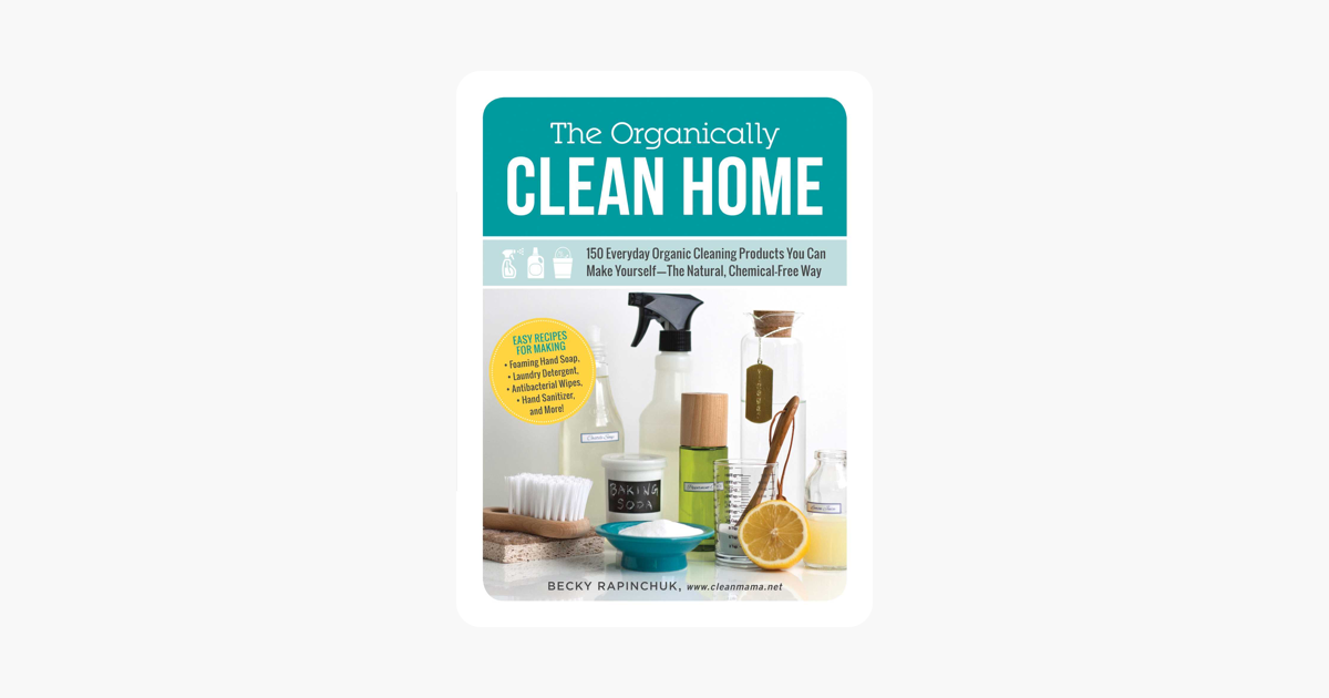 The Organically Clean Home - Becky Rapinchuk The Organically Clean Home - Becky Rapinchuk