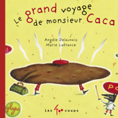 Grand voyage de monsieur Caca (Le) - Angèle Delaunois