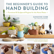 The Beginner's Guide to Hand Building - Sunshine Cobb Cover Art