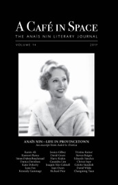 A Cafe in Space: The Anais Nin Literary Journal, Volume 14