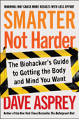 Smarter Not Harder - Dave Asprey