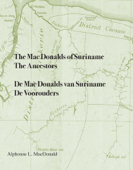 The Mac Donalds of Suriname: The Ancestors - De Mac Donalds van Suriname: De voorouders - Alphonse L MacDonald