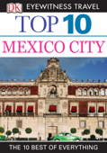 DK Eyewitness Top 10 Mexico City - DK Eyewitness