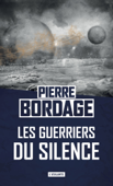 Les guerriers du silence - Pierre Bordage