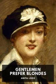 Gentlemen Prefer Blondes - Anita Loos