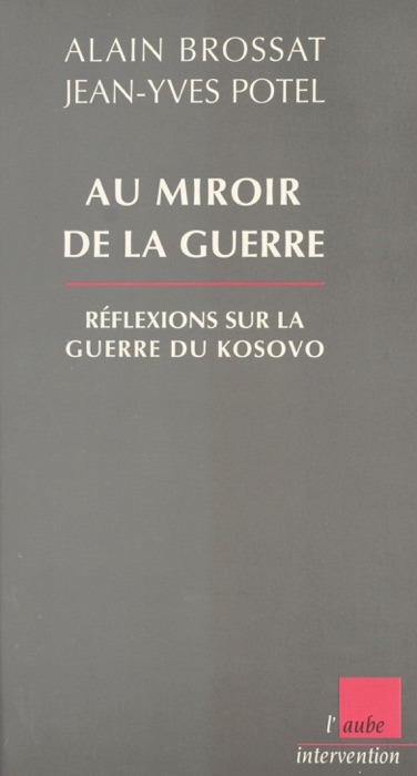 Au miroir de la guerre : réflexions sur la guerre du Kosovo