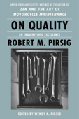 On Quality - Robert M. Pirsig & Wendy K. Pirsig
