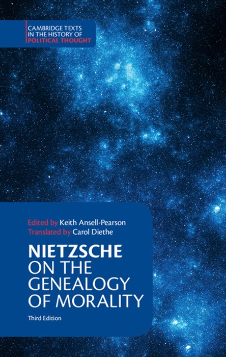 Nietzsche: On the Genealogy of Morality and Other Writings: Third Edition