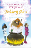 De magische strijd van Bakkerij Bliss - Kathryn Littlewood