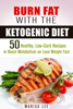 Marisa Lee - Burn Fat with the Ketogenic Diet: 50 Healthy, Low-Carb Recipes to Boost Metabolism and Lose Weight Fast artwork