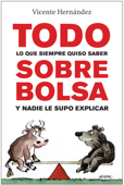 Todo lo que siempre quiso saber sobre bolsa y nadie le supo explicar - Vicente Hernández Reche