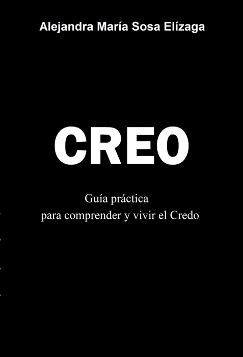 Creo. Guía práctica para comprender y vivir el Credo