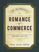 Mr. Selfridge's Romance of Commerce - Harry Gordon Selfridge