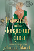 Il destino mi ha donato un duca - Amanda Mariel