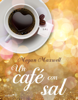 Un café con sal - Megan Maxwell