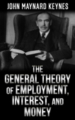 The General Theory of Employment, Interest, and Money - John Maynard Keynes