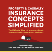 Property and Casualty Insurance Concepts Simplified - Christopher Boggs