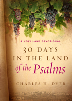 Charles H. Dyer - 30 Days in the Land of the Psalms artwork