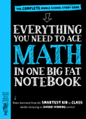 Everything You Need to Ace Math in One Big Fat Notebook - Workman Publishing, Editors of Brain Quest, Ouida Newton & Altair Peterson