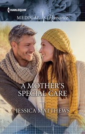 A MOTHER'S SPECIAL CARE - Jessica Matthews by  Jessica Matthews PDF Download