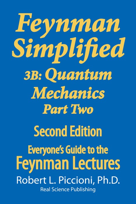 Feynman Lectures Simplified 3B: Quantum Mechanics Part Two