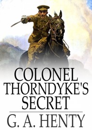 Colonel Thorndyke's Secret - G. A. Henty by  G. A. Henty PDF Download