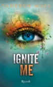 Ignite Me (versione italiana) - Tahereh Mafi