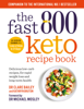 The Fast 800 Keto Recipe Book - Dr. Michael Mosley, Dr Clare Bailey & Kathryn Bruton