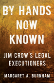 By Hands Now Known: Jim Crow's Legal Executioners Book Cover