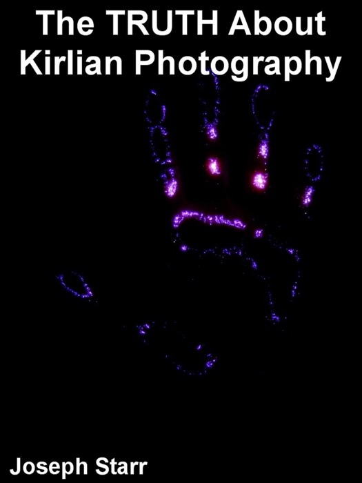 The Truth About Kirlian Photography