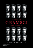 Antonio Gramsci: una biografía - Andrew Pearmain