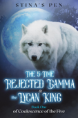 The 5-Time Rejected Gamma & the Lycan King - Stina's Pen